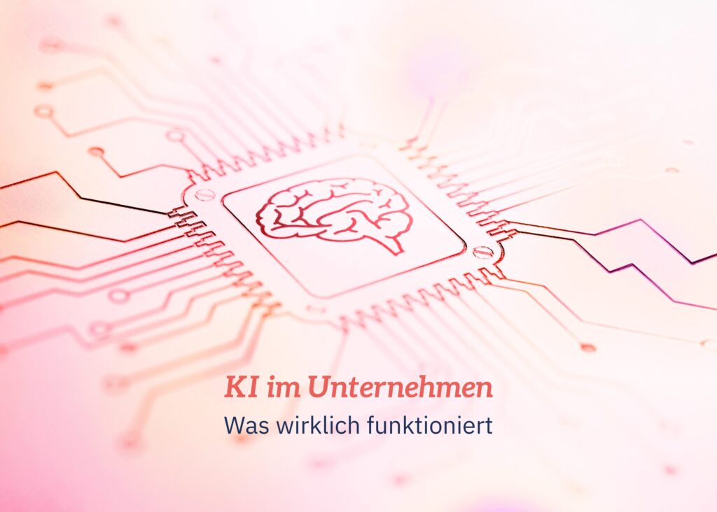 KI im Unternehmen - Was wirklich funktioniert